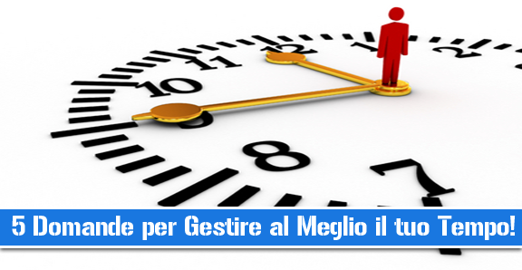 5 domande per gestire tempo
