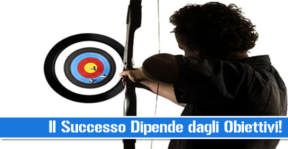 Il Successo Dipende dagli Obiettivi!