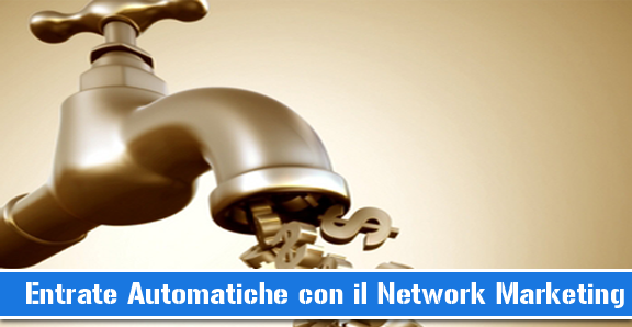 Network Marketing Entrate Automatiche