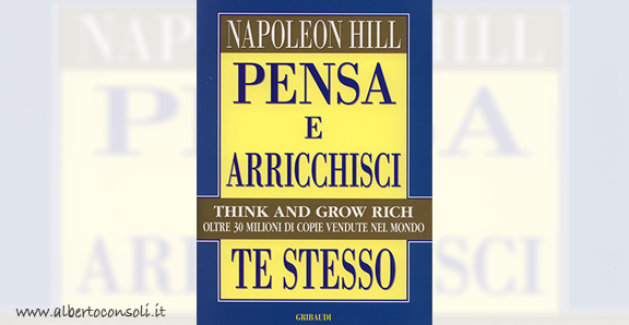 Pensa e Arricchisci Te Stesso – Napoleon Hill | Recensione