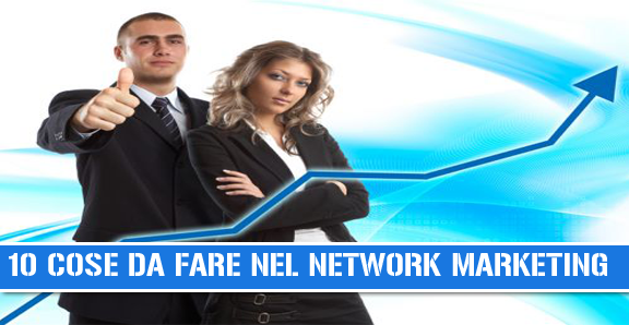 network marketing 10 cose da fare