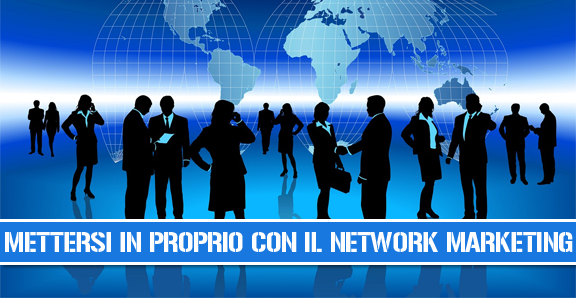 Mettersi in Proprio con il Network Marketing