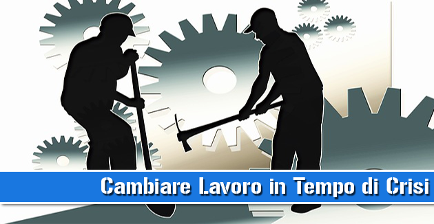Cambiare Lavoro in Tempo di Crisi