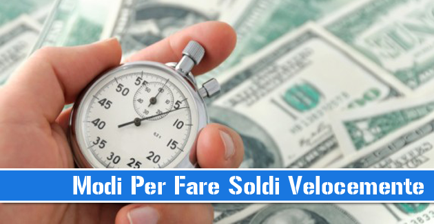 modi per fare soldi velocemente