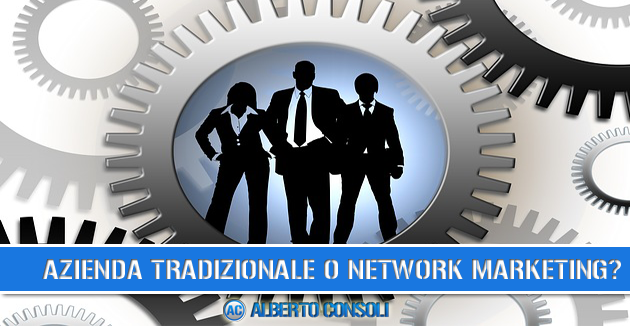 Azienda Tradizionale o Network Marketing?