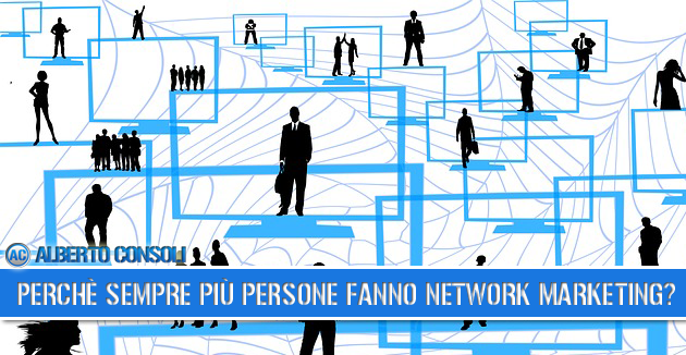Perchè Sempre più Persone Fanno Network Marketing?