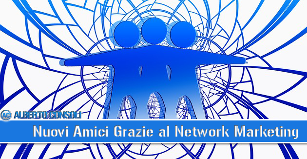 Nuovi Amici Grazie al Network Marketing