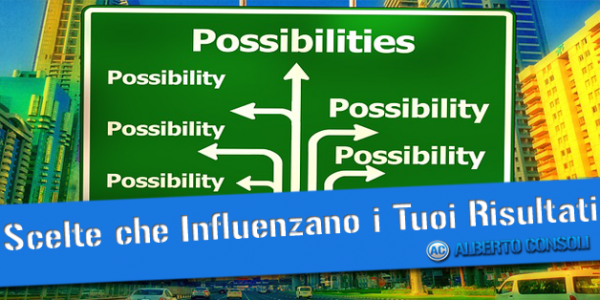 Come Le Tue Scelte Influenzano il Tuo Business di Network Marketing