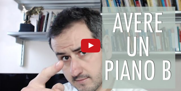Avere un Piano B di questi tempi è sempre più Fondamentale!