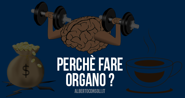 Perchè Fare Organo Gold?