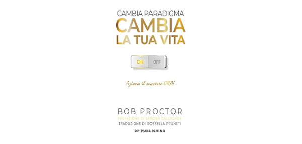 Cambia paradigma. Cambia la tua vita. – Bob Proctor [Recensione]