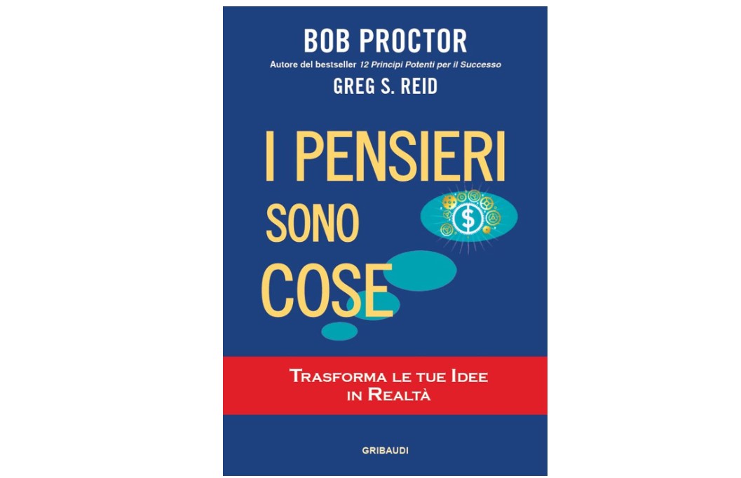 I pensieri sono cose di Bob Proctor. Trasforma le tue idee in realtà!